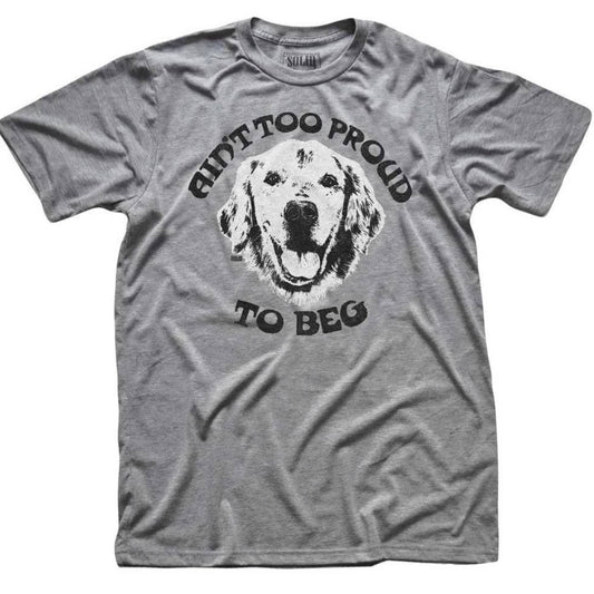 Solid Threads Ain't Too Proud to Beg Tee